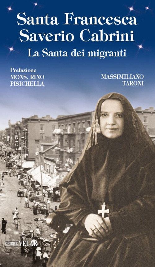 Santa Francesca Saverio Cabrini. La santa dei migranti