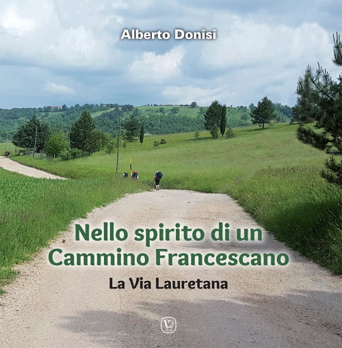 Nello spirito di un Cammino Francescano. La Via Lauretana