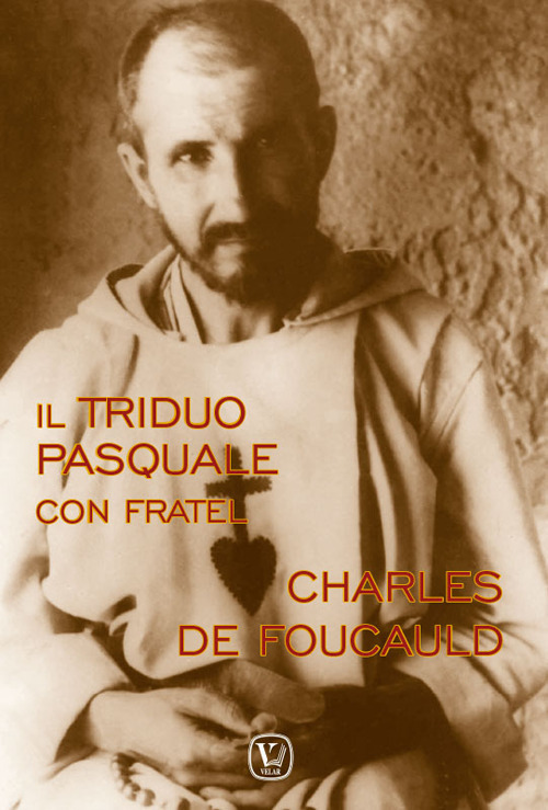 Il triduo pasquale con fratel Charles de Foucauld