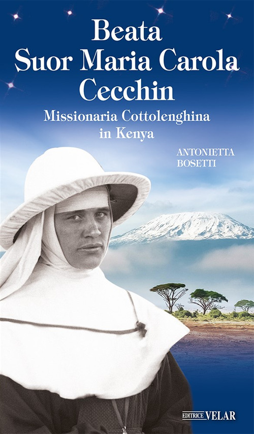 Beata suor Maria Carola Cecchin. Missionaria Cottolenghina in Kenya