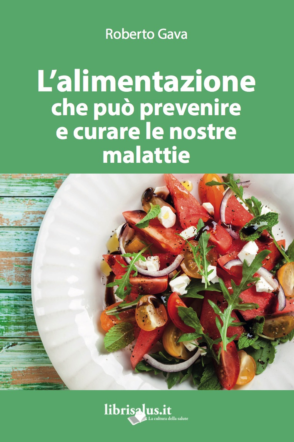 L'alimentazione che può prevenire e curare le nostre malattie