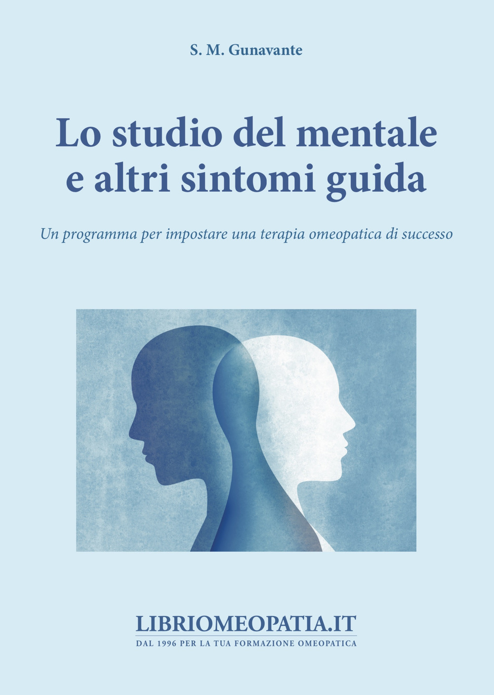 Lo studio del mentale e di altri sintomi guida. Un programma per impostare una terapia omeopatica di successo