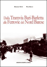 Dalla tramvia Bari-Barletta alle ferrovie del nord barese