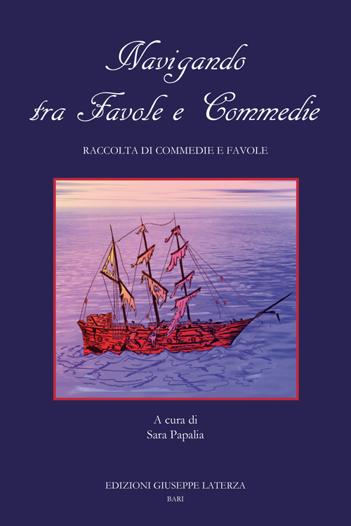 Navigando tra favole e commedie. Raccolta di commedie e favole