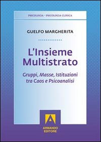 L'insieme multistrato. Gruppi, masse, istituzioni tra caos e psicoanalisi