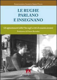 Le rughe parlano ed insegnano. Gli appuntamenti della vita negli scritti di sessanta anziani