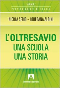 L'oltresavio. Una scuola una storia