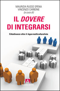 Il dovere di integrarsi. Cittadinanze oltre il logos multiculturalista