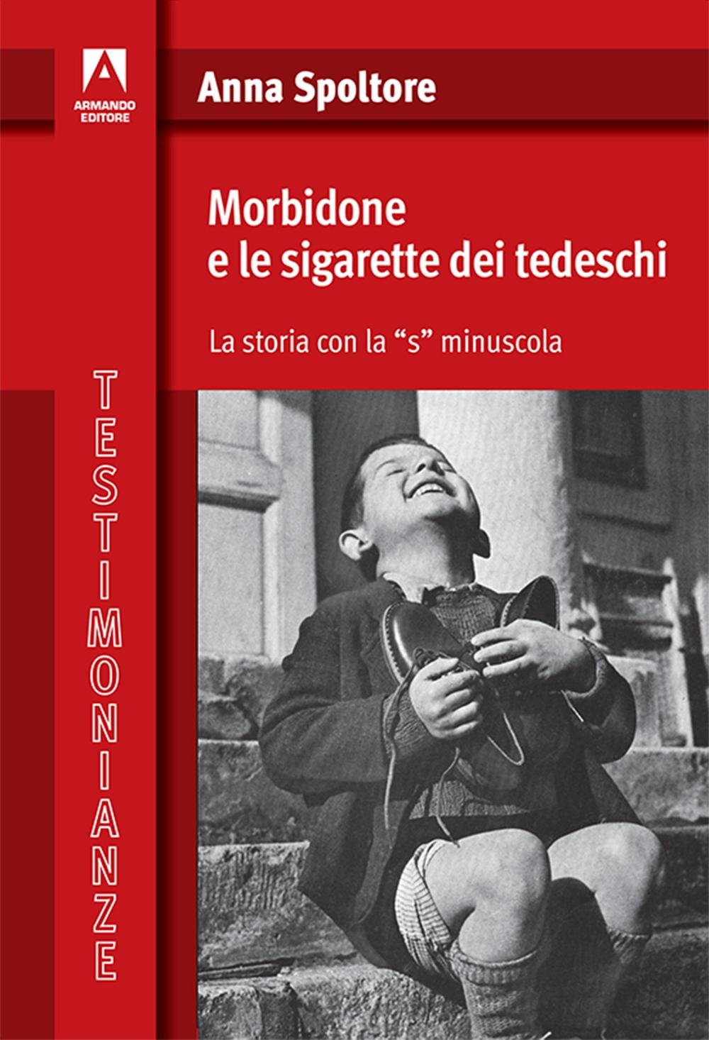 Morbidone e le sigarette dei tedeschi. La storia con la «s» minuscola