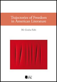 Trajectories of freedom in american literature