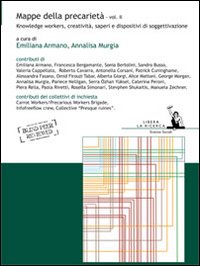 Mappe della precarietà. Vol. 2: Knowledge workers, creatività, saperi e dispositivi di soggettivazione
