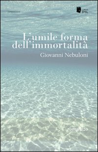 L'umile forma dell'immortalità