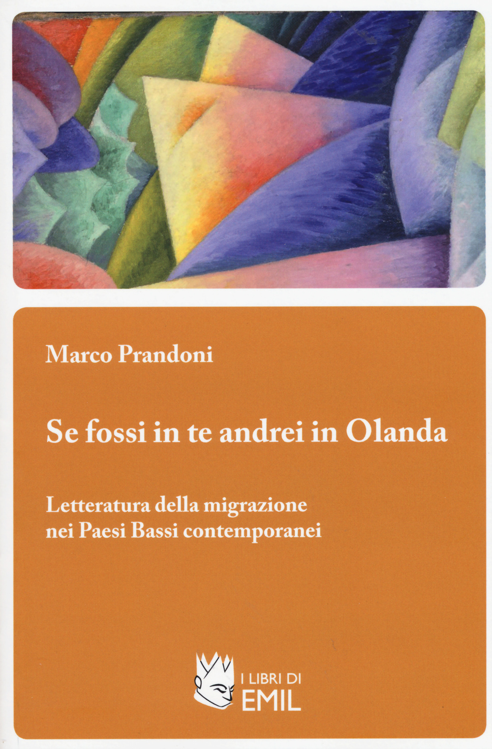 Se fossi in te andrei in Olanda. Letteratura della migrazione nei Paesi Bassi contemporanei