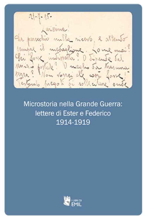 Microstoria nella grande guerra: lettere di Ester e Federico 1914-1919