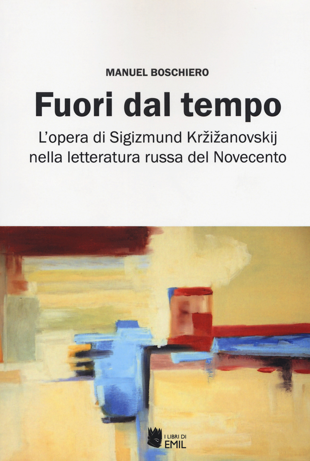 Fuori dal tempo. L’opera di Sigizmund Krzizanovskij nella letteratura russa del Novecento
