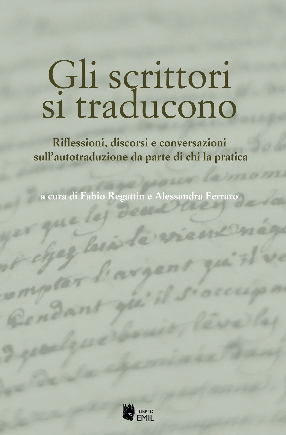 Gli scrittori si traducono. Riflessioni, discorsi e conversazioni sull’autotraduzione da parte di chi la pratica