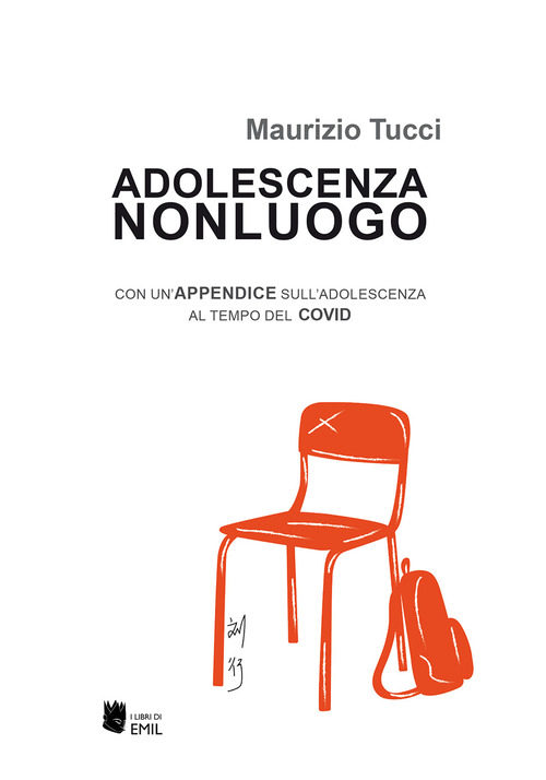 Adolescenza non luogo. Con un’appendice sull’adolescenza al tempo del COVID
