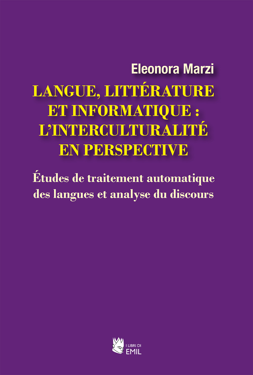 Langue, littérature et informatique: l’interculturalité en perspective. Études de traitement automatique des langues et analyse du discours