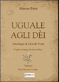 Uguale agli dèi. Antologia di grandi poeti tradotti in lingua poetica siciliana