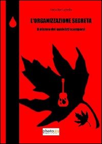L'organizzazione segreta. Il mistero dei musicisti scomparsi