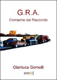 G.R.A. Cronache dal raccordo