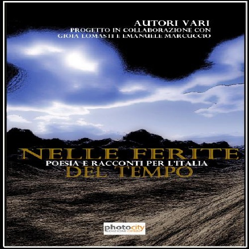 Nelle ferite del tempo. Poesia e racconti per l'Italia