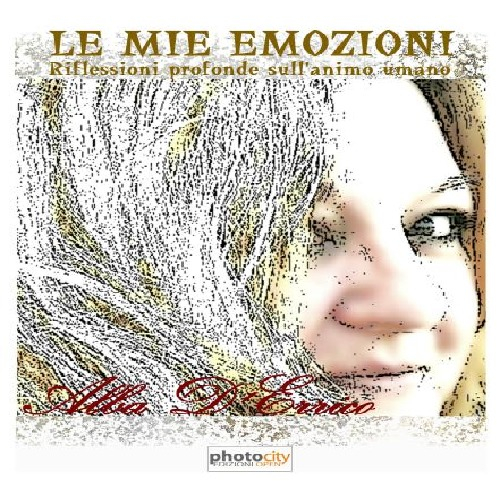 Le mie emozioni. Riflessioni profonde sull'animo umano