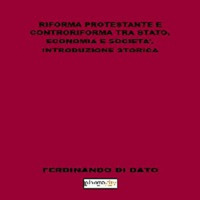 Riforma protestante e controriforma tra stato, economia e società. Introduzione storica