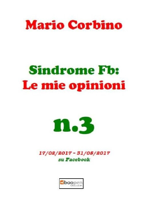 Sindrome Fb: le mie opinioni. Vol. 3: 17/02/2017-31/05/2017 su Facebook