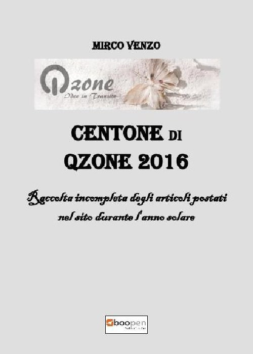 Centone di Qzone 2016. Raccolta incompleta degli articoli postati nel sito durante l'anno solare