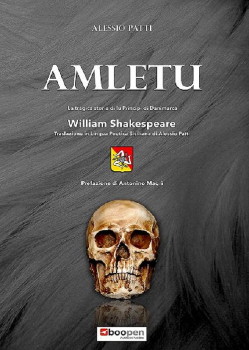 Amletu. La tragica storia di lu principi di Danimarca. William Shakespeare. Traslazione in lingua poetica siciliana di Alessio Patti