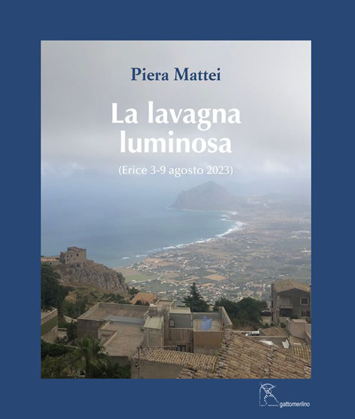 La lavagna luminosa. (Erice 3-9 agosto 2023)