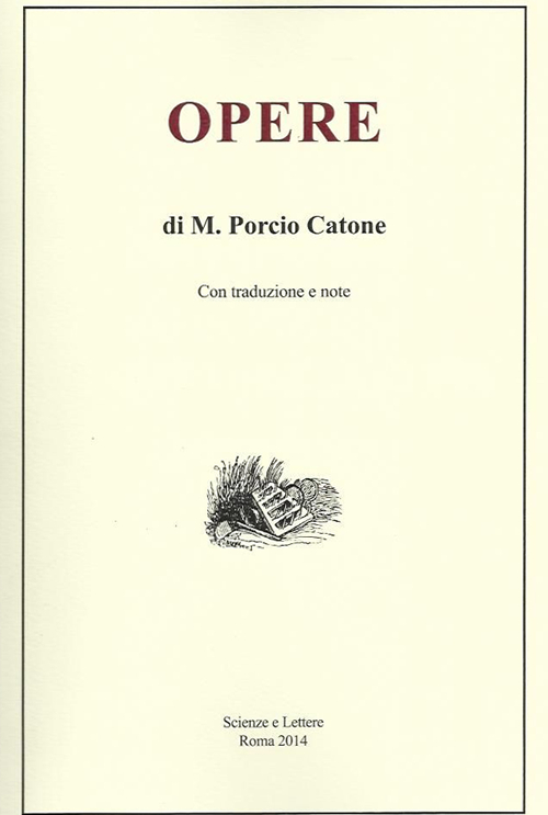 Opere di M. Porcio Catone. Con traduzione e note