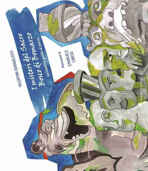 I misteri del sacro bosco di Bomarzo. Un'insolita guida al parco