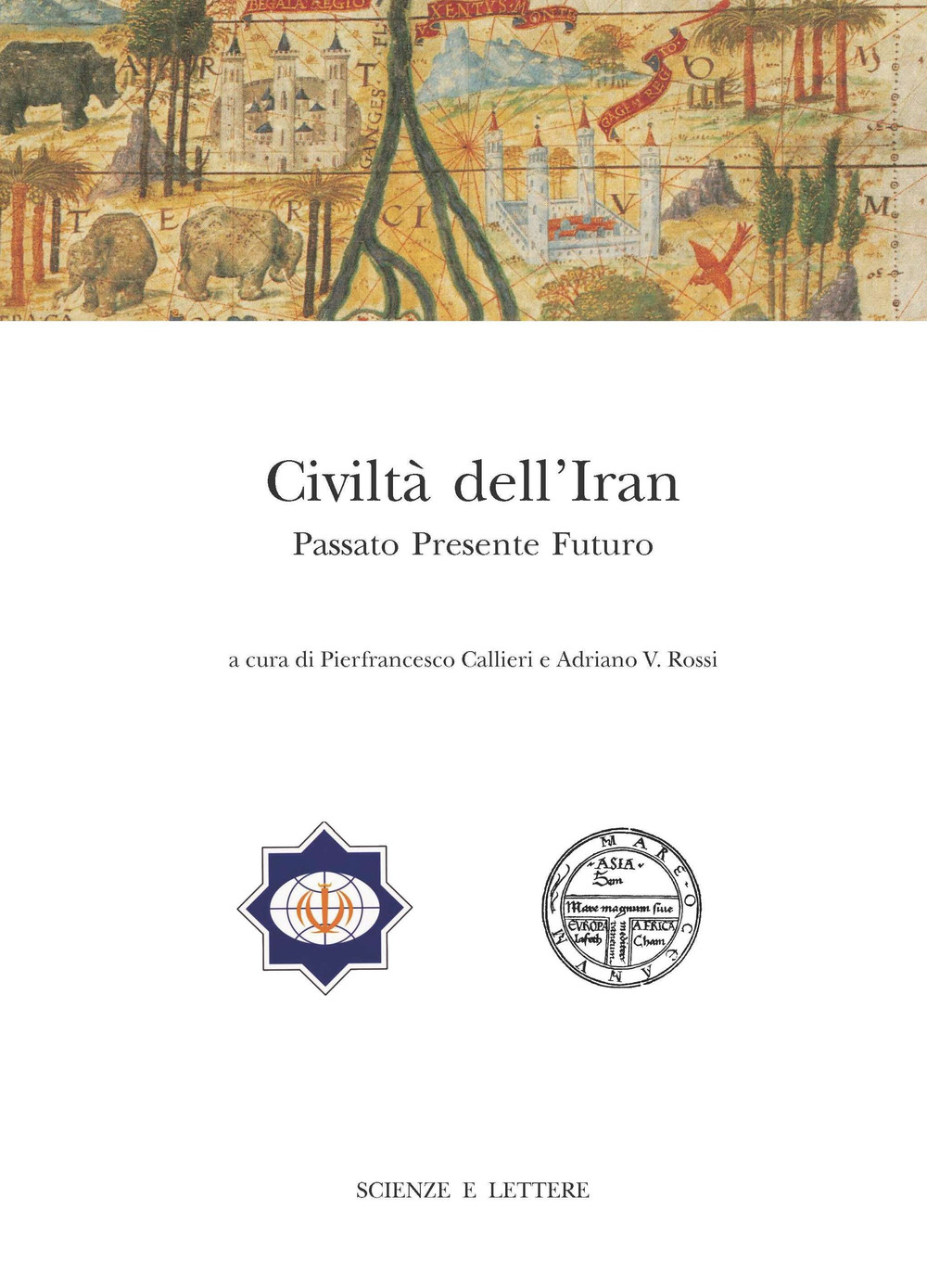 Civiltà dell'Iran. Passato presente futuro. Atti del Convegno Internazionale (Roma, 22-23 febbraio 2013)