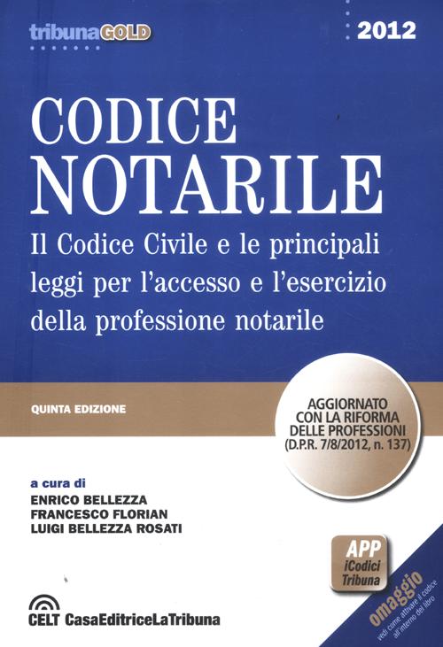 Codice notarile. Il codice civile e le principali leggi per l'accesso e l'esercizio della professione notarile