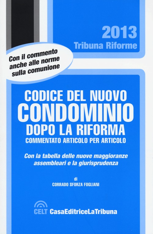 Codice del nuovo condominio dopo la riforma. Commentato articolo per articolo