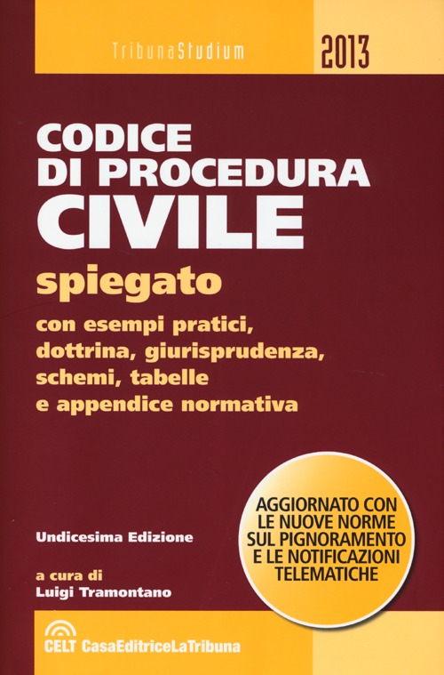Il codice di procedura civile spiegato con esempi pratici, dottrina, giurisprudenza, schemi, tabelle e appendice normativa
