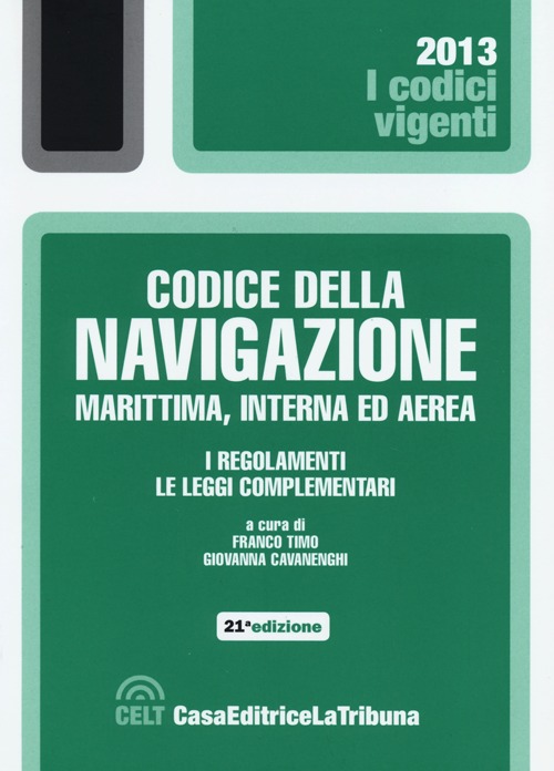 Il codice della navigazione marittima, interna ed aerea. I regolamenti. Le leggi complementari