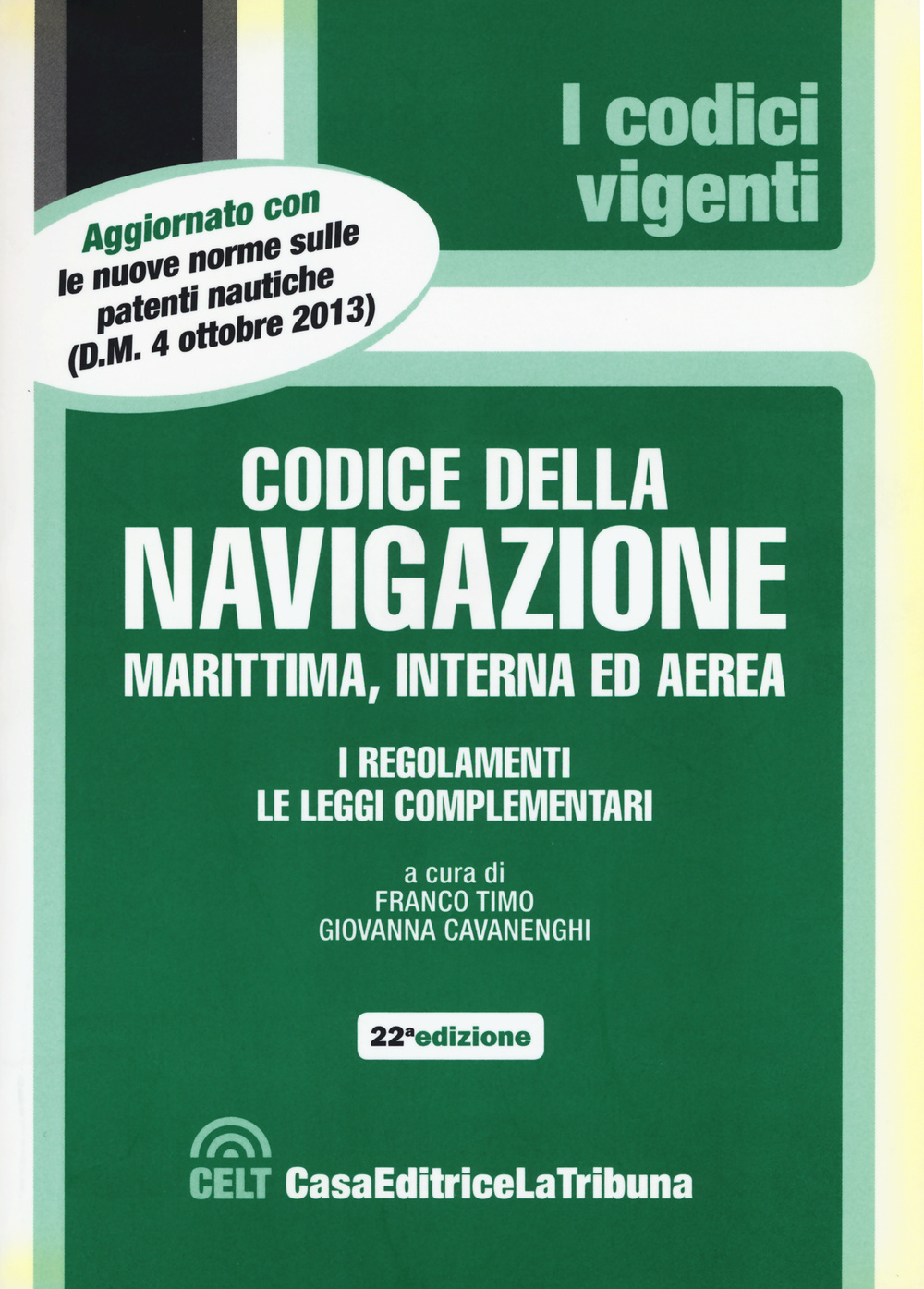 Il codice della navigazione marittima, interna ed aerea. I regolamenti. Le leggi complementari