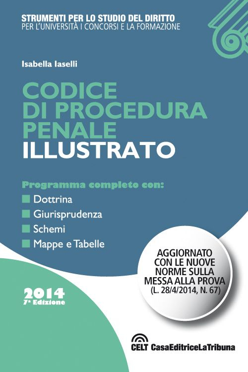 Codice di procedura penale illustrato. Programma conmpleto con: dottrina, giurisprudenza, schemi, mappe e tabelle