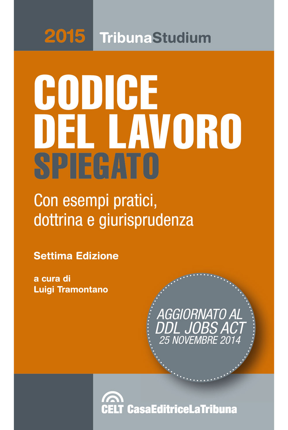 Codice del lavoro spiegato con esempi pratici, dottrina, giurisprudenza
