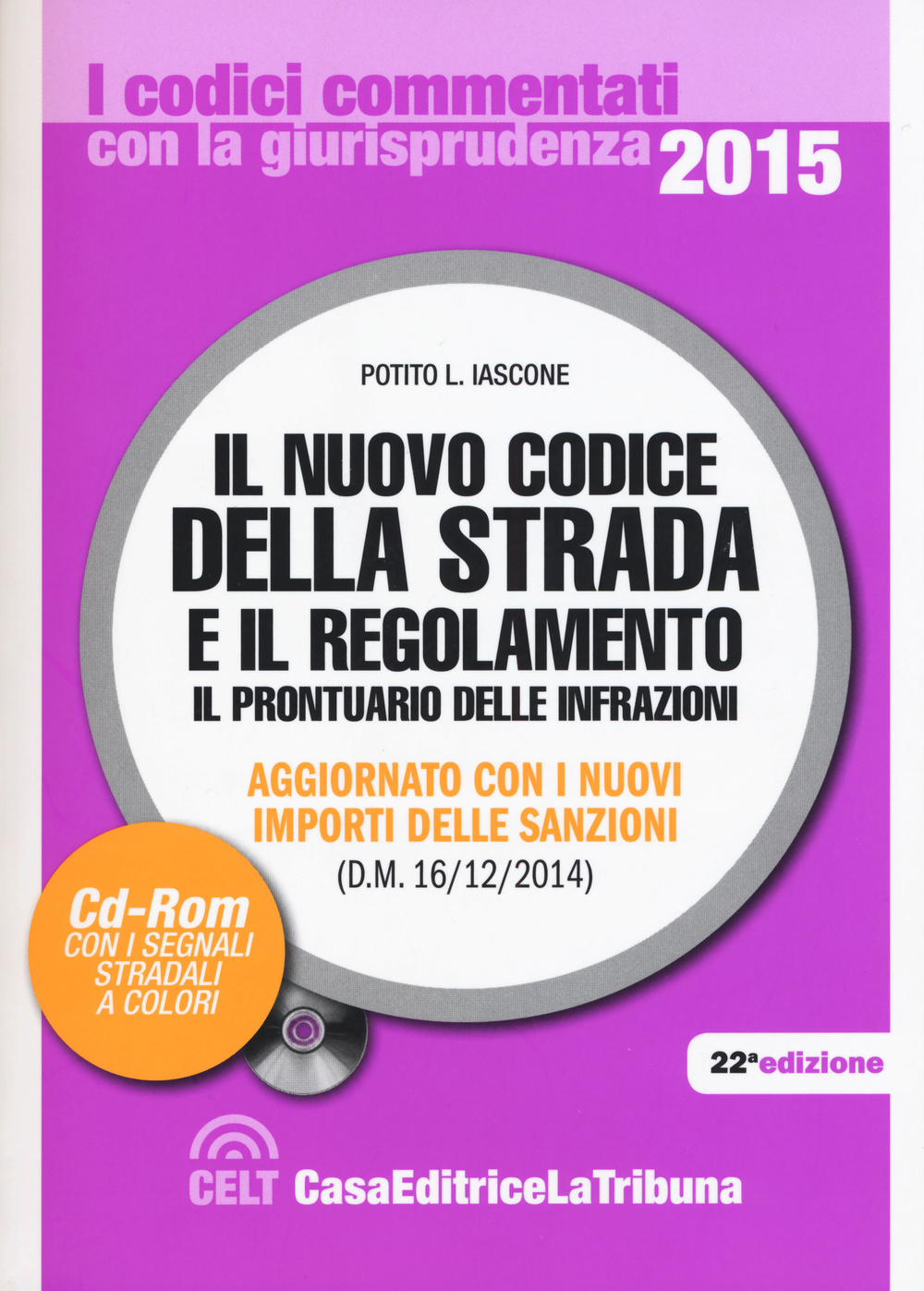 Il nuovo codice della strada e il regolamento. Il prontuario delle infrazioni. Aggiornato con i nuovi importi delle sanzioni (D.M. 16/12/2014)