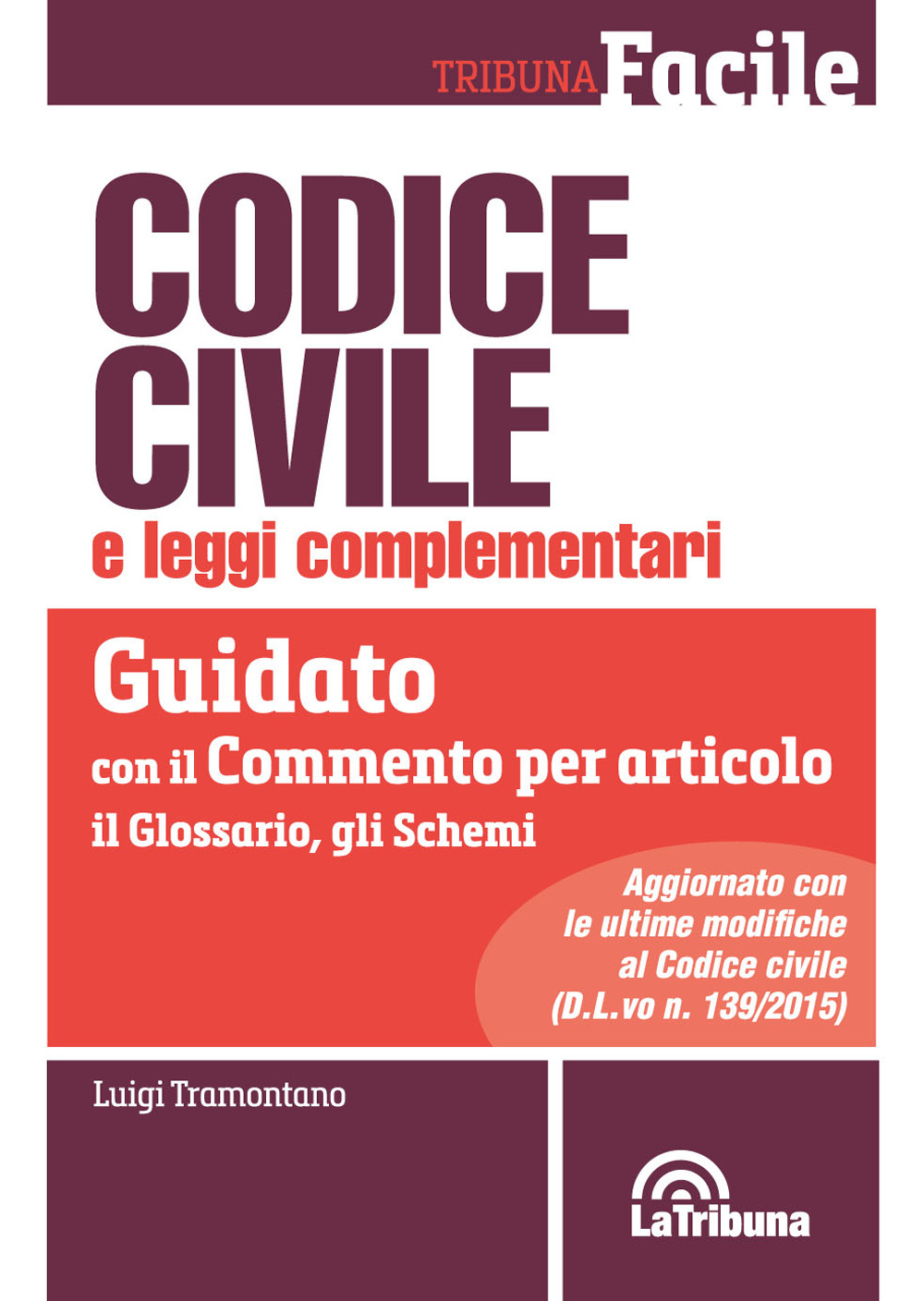 Codice civile e leggi complementari. Guidato con il commento per articolo, il glossario, gli schemi