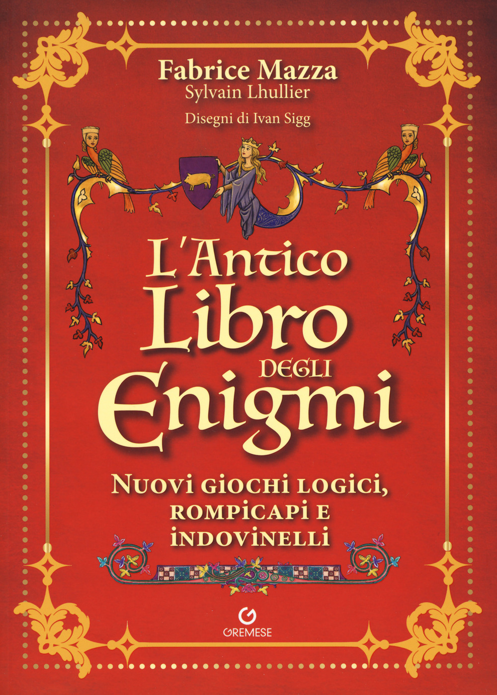 L'antico libro degli enigmi. Nuovi giochi logici, rompicapi e indovinelli