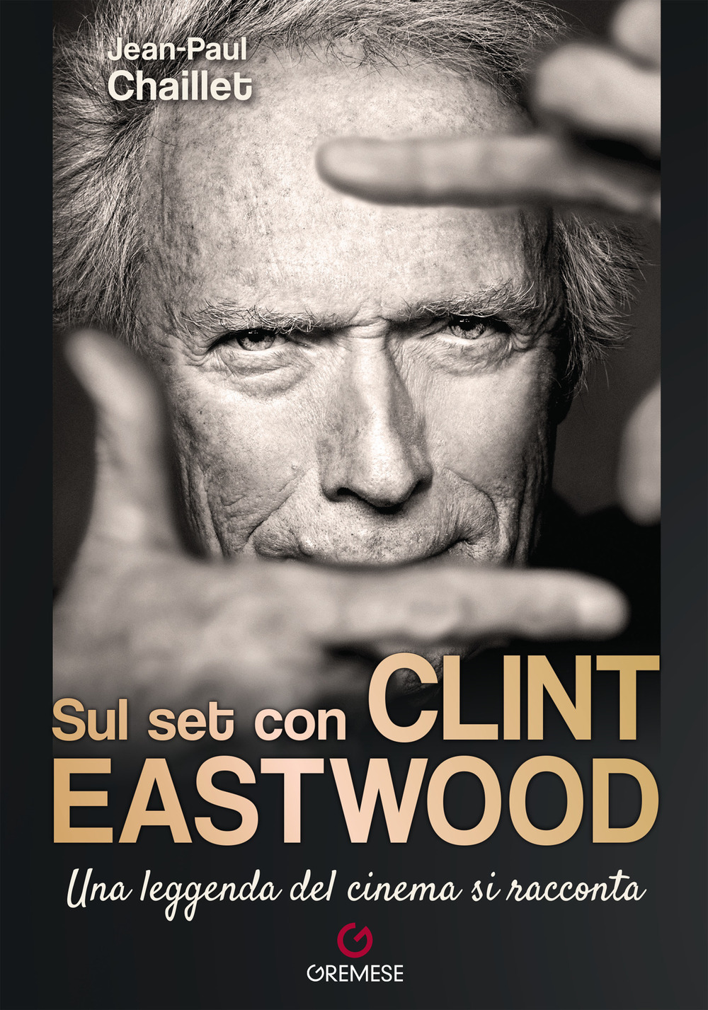 Sul set con Clint Eastwood. Una leggenda del cinema si racconta