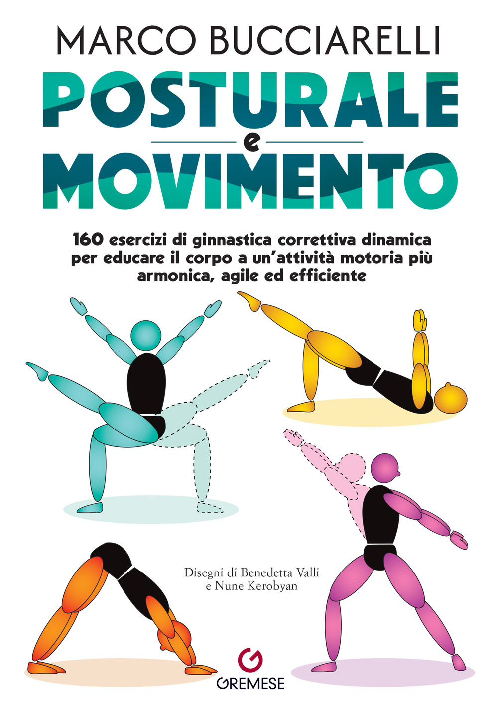 Posturale e movimento. 160 esercizi di ginnastica correttiva dinamica per educare il corpo a un'attività motoria più armonica, agile ed efficiente