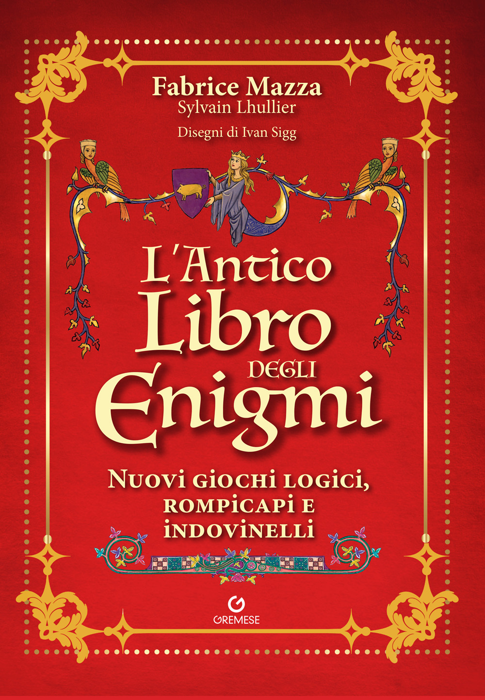L'antico libro degli enigmi. Nuovi giochi logici, rompicapi e indovinelli