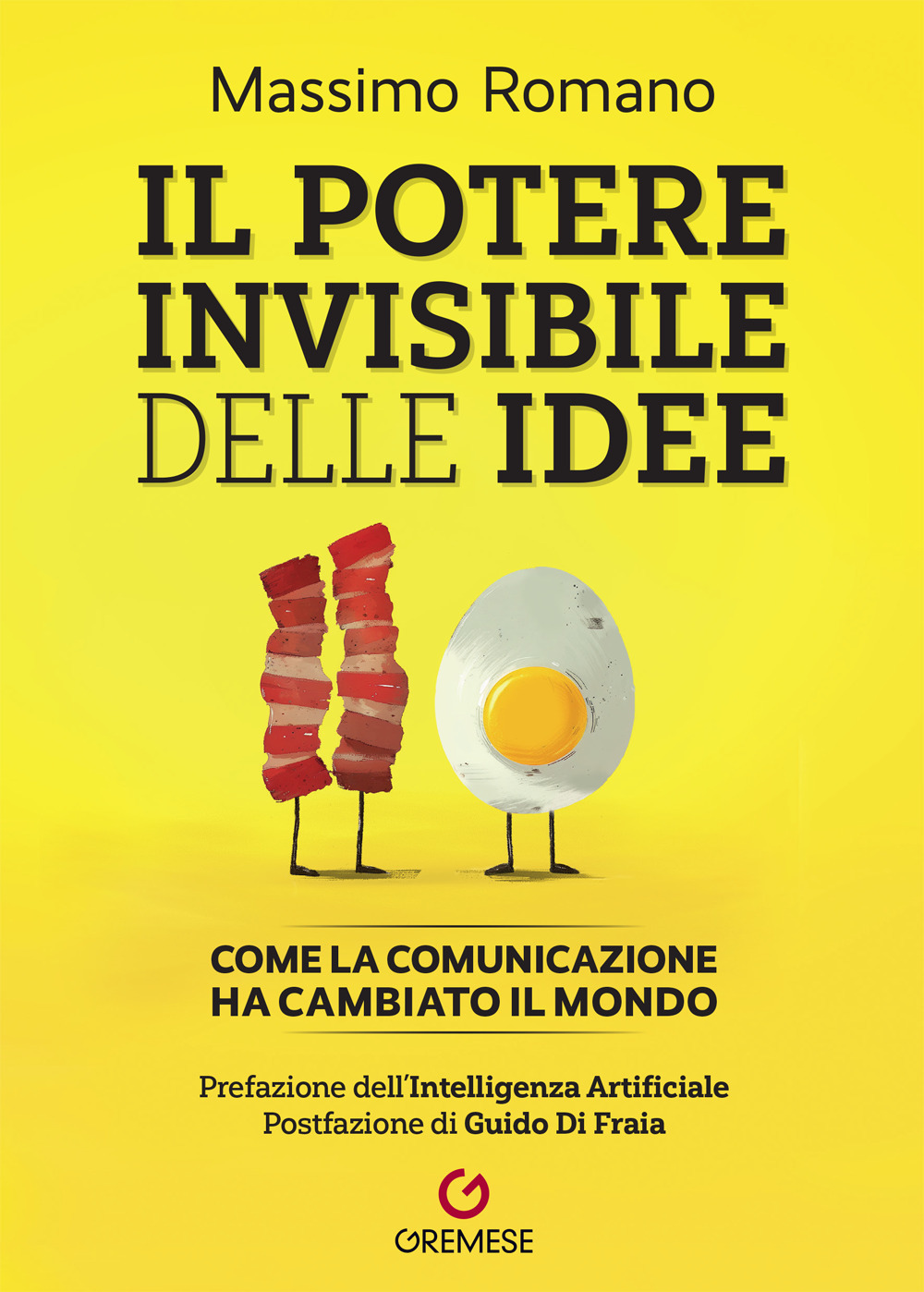 Il potere invisibile delle idee. Come la comunicazione ha cambiato il mondo