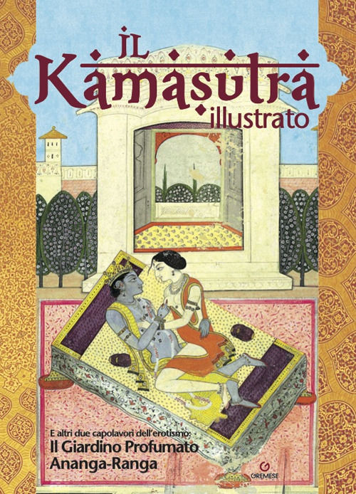 Il kamasutra illustrato-Ananga Ranga-Il giardino profumato